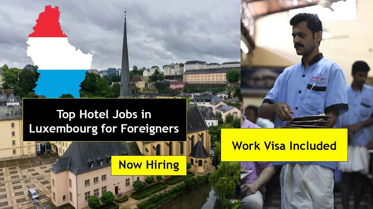Top Hotel Jobs in Luxembourg for Foreigners – Work Visa Included (2025)